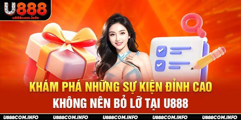 Khám phá những sự kiện đỉnh cao không nên bỏ lỡ tại U888