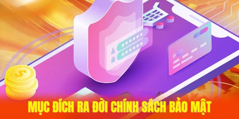 Mục đích ra đời chính sách bảo mật U888